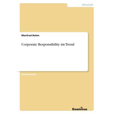 Corporate Responsibility im Trend, Taschenbuch von Manfred Rohm, GRIN, 978-3-86943-351-6