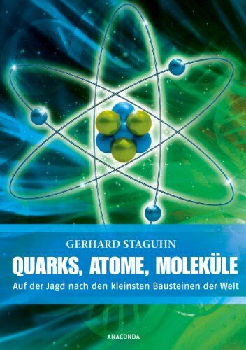 Gerhard Staguhn - Quarks, Atome, Moleküle: Auf der Jagd nach den kleinsten Bausteinen der Welt - Preis vom 11.10.2026 15:43:13 h
