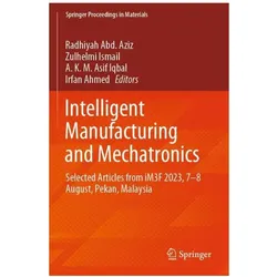 Intelligent Manufacturing and Mechatronics, Fachbücher von Zulhelmi Ismail, Radhiyah Abd. Aziz, Irfan Ahmed, A. K. M. Asif Iqbal