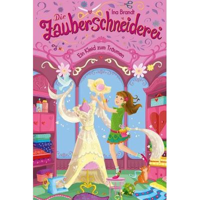 Die Zauberschneiderei (3). Ein Kleid zum Träumen, Gebundene Ausgabe von Ina Brandt, Arena