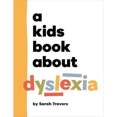 A Kids Book About Dyslexia, Gebundene Ausgabe von Sarah Travers, Random House N.Y., 978-0-241-74380-5
