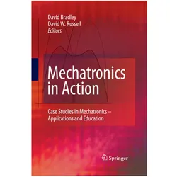 Mechatronics in Action, Fachbücher von David Bradley, David W. Russell