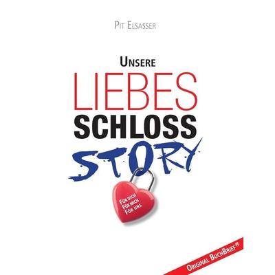 Liebesschloss-Story, Taschenbuch von Pit Elsasser, BoD – Books on Demand, 978-3-7386-3889-9