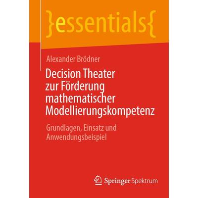 Decision Theater zur Förderung mathematischer Modellierungskompetenz, Taschenbuch von Alexander Brödner, Springer Berlin, 978-3-662-67065-1