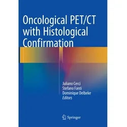 Oncological PET/CT with Histological Confirmation, Fachbücher von Stefano Fanti, Juliano Cerci, Dominique Delbeke