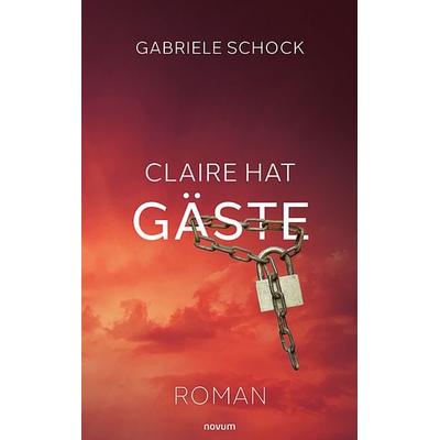 Claire hat Gäste, Gebundene Ausgabe von Gabriele Schock, Novum Verlag, 978-3-99130-835-5