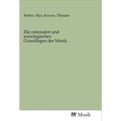 Die rationalen und soziologischen Grundlagen der Musik, Taschenbuch von , MV-Musik, 978-3-96877-079-6