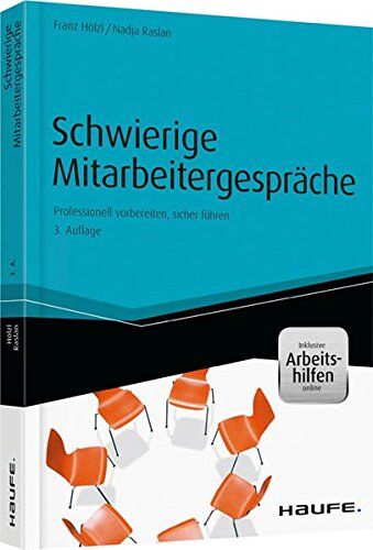Franz Hölzl - Schwierige Mitarbeitergespräche - inkl. Arbeitshilfen online: Professionell vorbereiten, sicher führen (Haufe Fachbuch) - Preis vom 01.10.2026 17:08:56 h