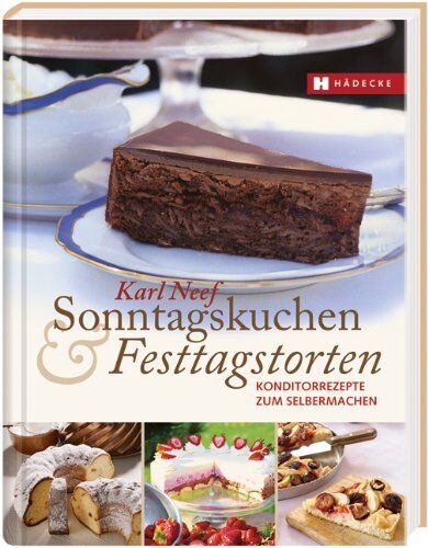 Karl Neef - Sonntagskuchen & Festtagstorten: Konditorrezepte zum Selbermachen - Preis vom 30.09.2026 09:01:18 h