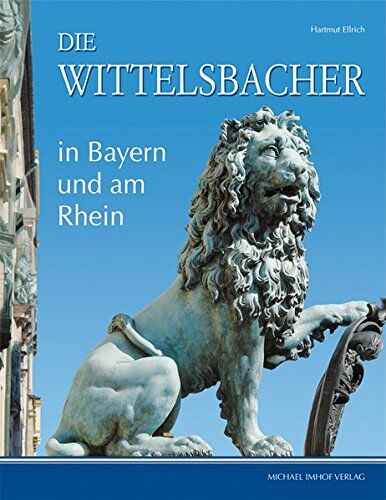 Hartmut Ellrich - Die Wittelsbacher in Bayern und am Rhein - Preis vom 01.10.2026 17:08:56 h