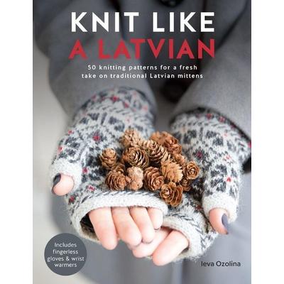 Knit Like a Latvian, Taschenbuch von Ieva Ozolina, KNV Besorgung, 978-1-4463-0672-7