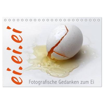 ei.ei.ei – Fotografische Gedanken zum Ei (Tischkalender 2027 DIN A5 quer), CALVENDO Monatskalender