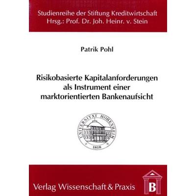 Risikobasierte Kapitalanforderungen als Instrument einer marktorientierten Bankenaufsicht., Taschenbuch von Patrik Pohl, Verlag Wissenschaft & Praxis,