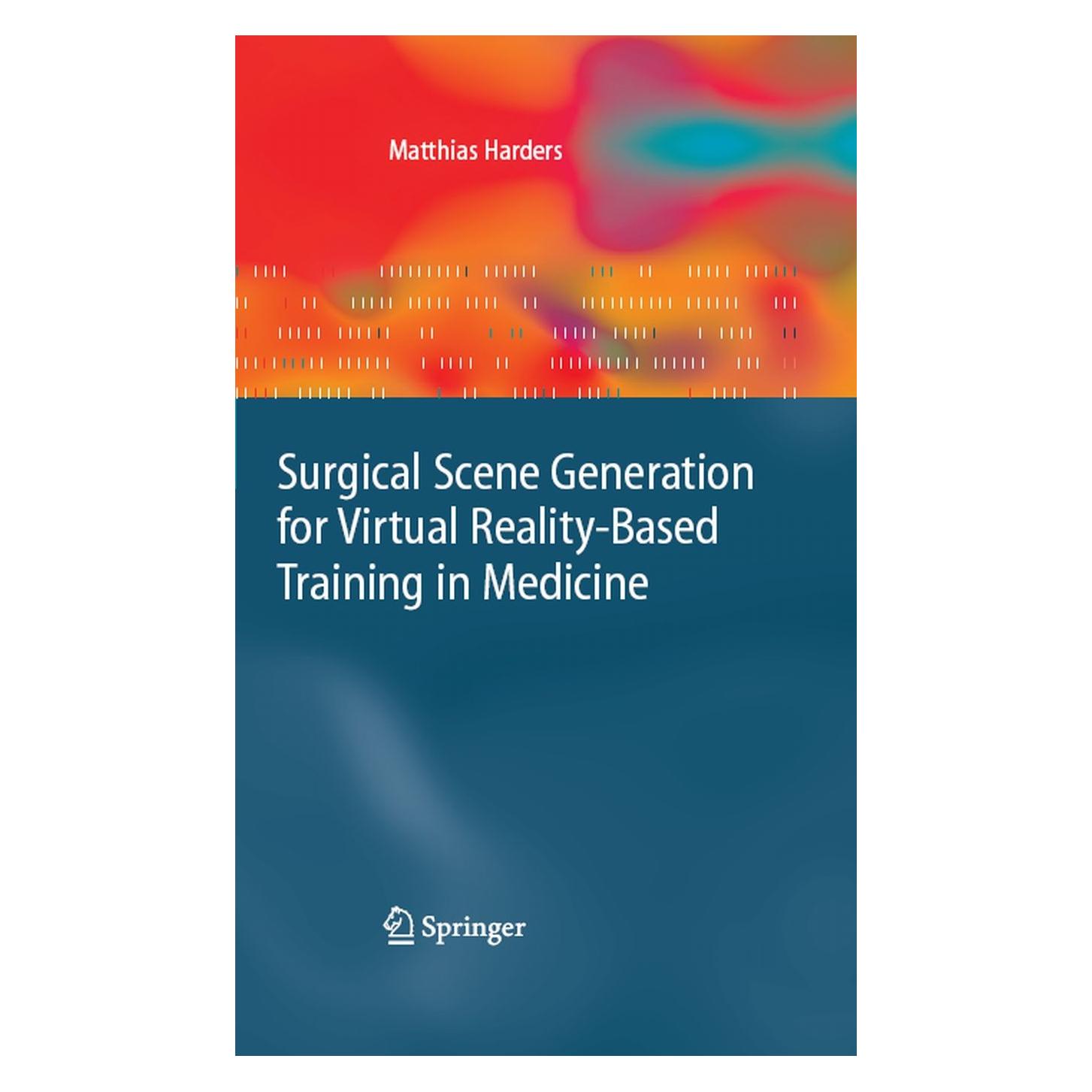 Springer Surgical Scene Generation for Virtual Reality-Based Training in Medicine (Englisch, Hardcover, Matthias Harders) (9781848001060)