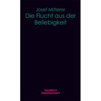 Die Flucht aus der Beliebigkeit, Gebundene Ausgabe von Josef Mitterer, Velbrück, 978-3-942393-26-3
