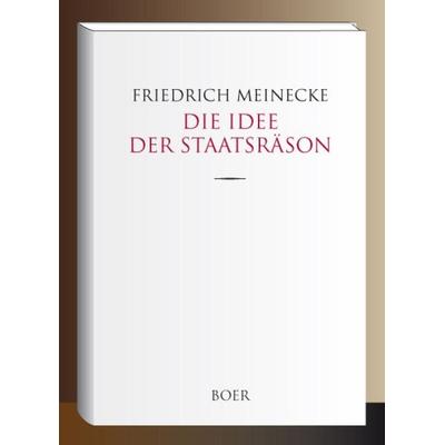 Die Idee der Staatsräson, Gebundene Ausgabe von Friedrich Meinecke, Boer Verlag, 978-3-96662-502-9