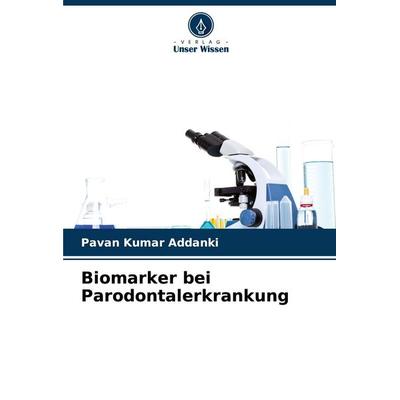 Biomarker bei Parodontalerkrankung, Taschenbuch von Pavan Kumar Addanki, Verlag Unser Wissen, 978-620-8-02673-8