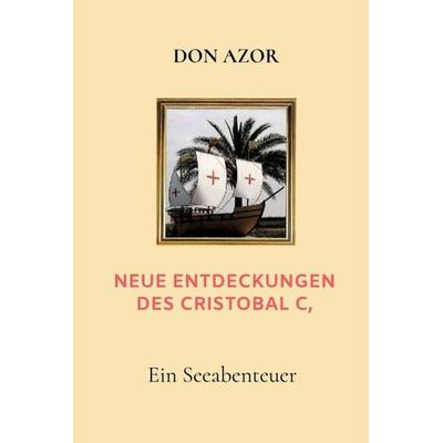 Neue Entdeckungen des Cristobal C,, Gebundene Ausgabe von Don Azor, Bookmundo, 978-94-038-2280-8