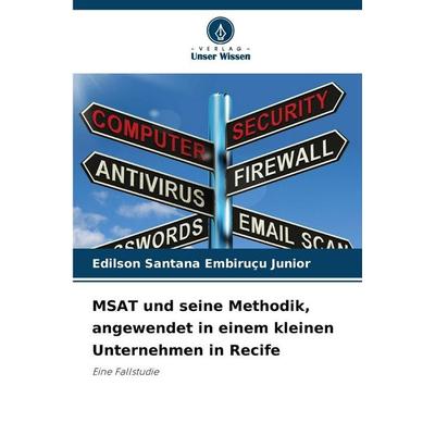 MSAT und seine Methodik, angewendet in einem kleinen Unternehmen in Recife, Taschenbuch von Edilson Santana Embiruçu Junior, Verlag Unser Wissen,