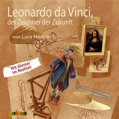 Leonardo da Vinci, der Zeichner der Zukunft - Luca Novelli, CD, 9783867371261