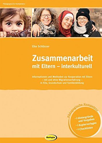 Elke Schlösser - Zusammenarbeit mit Eltern - interkulturell: Informationen und Methoden zur Kooperation mit Eltern mit und ohne Migrationserfahrung in Kindergarten, ... und Familienbildung (Pädagogische Kompetenz) - Preis vom 14.10.2026 23:07:16 h