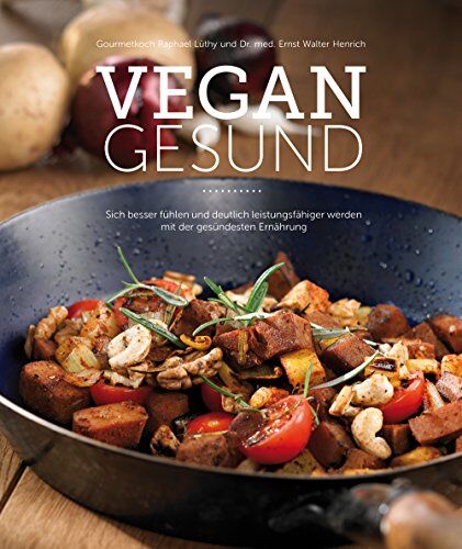 Raphael Lüthy - VEGAN GESUND: Sich besser fühlen und deutlich leistungsfähiger werden mit der gesündesten Ernährung - Preis vom 30.09.2026 09:01:18 h