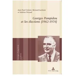 Georges Pompidou et les élections (1962-1974), Fachbücher von Bernard Lachaise, Jean-Paul Cointet, Sabrina Tricaud