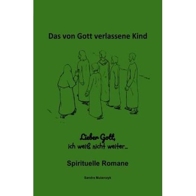 Spirituelle Romane / Lieber Gott, bitte hilf mir, Taschenbuch von Sandra Mularczyk, Epubli, 978-3-7529-5372-5
