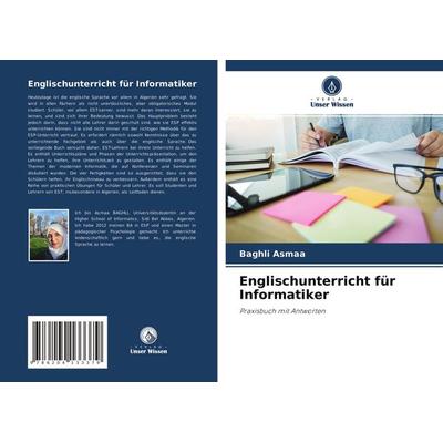 Englischunterricht für Informatiker, Taschenbuch von Baghli Asmaa, Verlag Unser Wissen, 978-620-4-13337-9