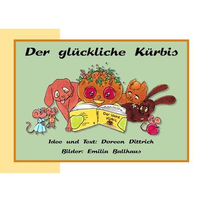 Der glückliche Kürbis, Taschenbuch von Doreen Dittrich, Twentysix, 978-3-7407-6322-0