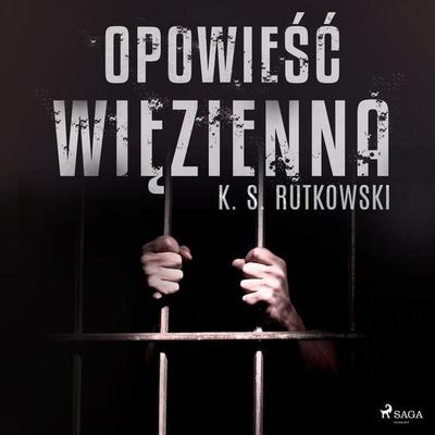 Opowieść więzienna - K. S. Rutkowski, Audio, 9788726755886