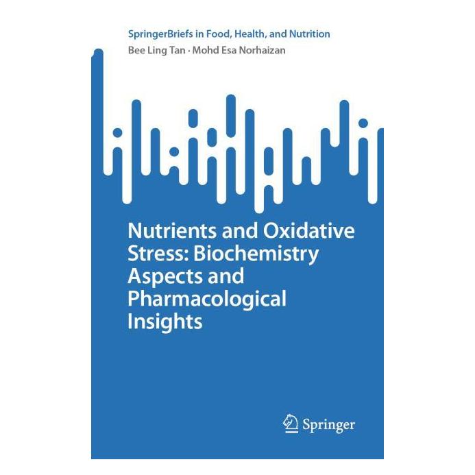 Springer Nutrients and Oxidative Stress: Biochemistry Aspects and Pharmacological Insights (Englisch, Softcover, Bee Ling Tan, Mohd Esa Norhaizan) (53144876)