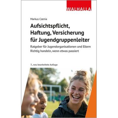 Aufsichtspflicht, Haftung, Versicherung für Jugendgruppenleiter, Taschenbuch von Markus Czenia, Walhalla und Praetoria, 978-3-8029-7621-6