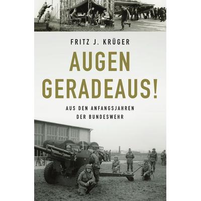 Fritz J. Krüger berichtet in drei Teilbiografien über sein bewegtes halbes Leben. / Augen geradeaus!, Taschenbuch von Fritz J. KRÜGER, Epubli,