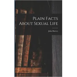Plain Facts About Sexual Life, Ratgeber von John Harvey Kellogg