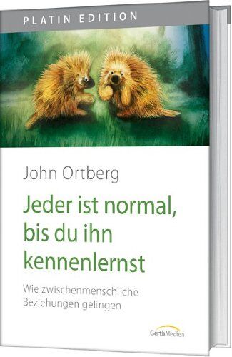 John Ortberg - Jeder ist normal, bis du ihn kennenlernst. Wie zwischenmenschliche Beziehungen gelingen - Preis vom 13.10.2026 19:28:25 h