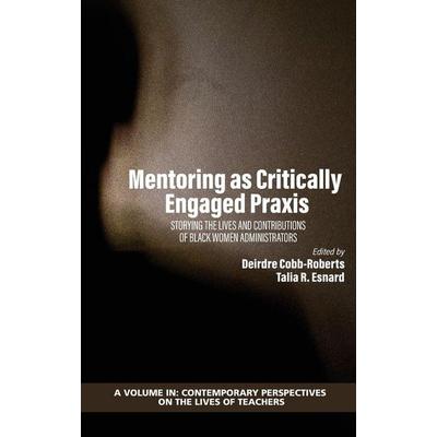 Mentoring as Critically Engaged Praxis, Gebundene Ausgabe von , Information Age Publishing, 978-1-64802-211-1