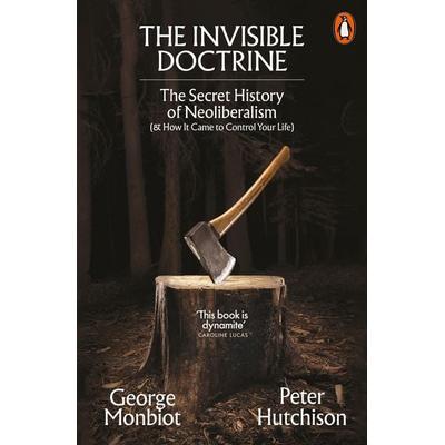The Invisible Doctrine, Taschenbuch von George Monbiot,Peter Hutchison, Penguin Books Ltd, 978-1-80206-269-4