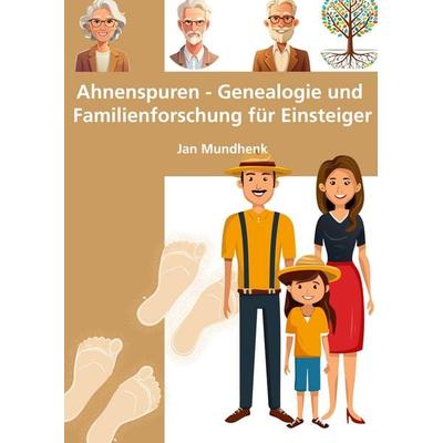 Ahnenspuren - Genealogie und Familienforschung für Einsteiger, Gebundene Ausgabe von Jan Mundhenk, BoD – Books on Demand, 978-3-695-70749-2