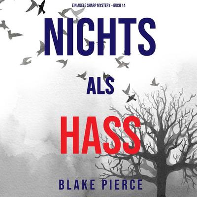 Nichts als Hass (Ein Adele Sharp Mystery – Buch 14) - Blake Pierce, Audio, 9781094339917