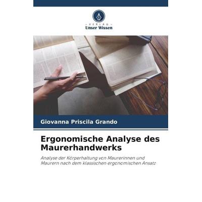 Ergonomische Analyse des Maurerhandwerks, Taschenbuch von Giovanna Priscila Grando, Verlag Unser Wissen, 978-620-6-13076-5