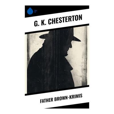 Father Brown-Krimis, Taschenbuch von Gilbert Keith Chesterton, Sharp Ink, 978-80-283-5095-6