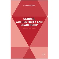 Gender, Authenticity and Leadership, Fachbücher von R. Gardiner