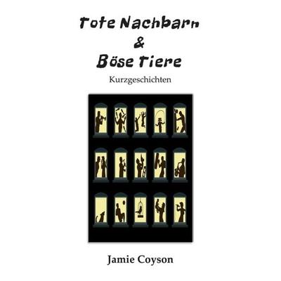 Tote Nachbarn & Böse Tiere, Taschenbuch von Jamie Coyson, Tredition, 978-3-347-13363-1