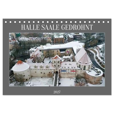 HALLE SAALE GEDROHNT 2027 (Tischkalender 2027 DIN A5 quer), CALVENDO Monatskalender