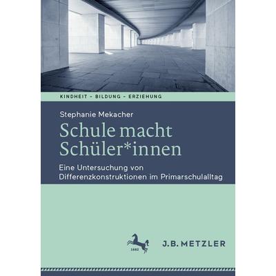 Schule macht Schüler*innen, Taschenbuch von Stephanie Mekacher, Springer Berlin, 978-3-662-69598-2