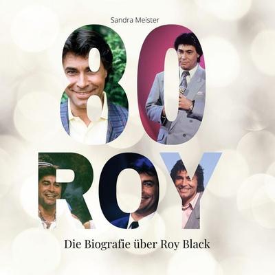 80 Jahre Roy Black, Gebundene Ausgabe von Sandra Meister, BoD - Books on Demand, 978-3-7505-3445-2