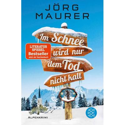 Im Schnee wird nur dem Tod nicht kalt, Taschenbuch von Jörg Maurer, Fischer Taschenbuch Verlag, 978-3-596-70369-2