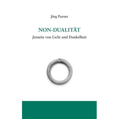 Non-Dualität, Taschenbuch von Jörg Purner, BoD – Books on Demand, 978-3-7597-2175-4