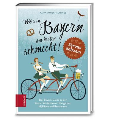 Wo's in Bayern am besten schmeckt!, Taschenbuch von Katja Mutschelknaus, ZS - ein Verlag der Edel Verlagsgruppe